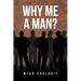 Why Me a Man?