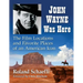 John Wayne Was Here: The Film Locations and Favorite Places of an American Icon