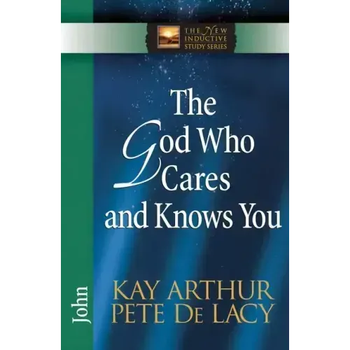 The God Who Cares and Knows You