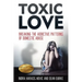 Toxic Love: Breaking the Addictive Patterns of Domestic Abuse