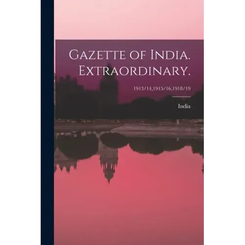 Gazette of India. Extraordinary.; 1913/14,1915/16,1918/19