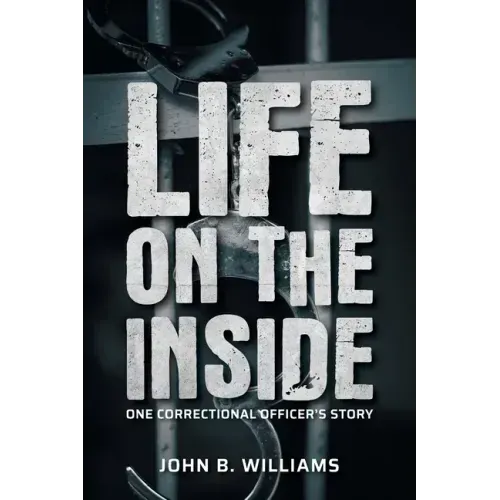 Life on the Inside: One Correctional Officer's Story