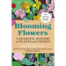 Blooming Flowers: A Seasonal History of Plants and People