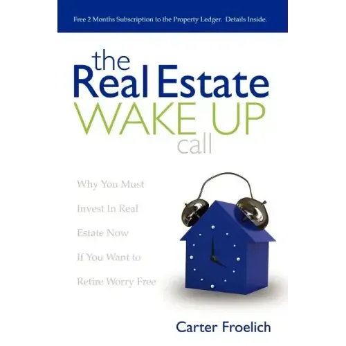 The Real Estate Wake Up Call: The Secrets to Real Estate Success