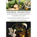 Herbal Remedies: From Traditional Chinese Remedies to Modern Day Cures: Using Herbal Cures to Help Common Ailments