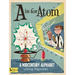 A is for Atom: A Midcentury Alphabet