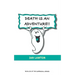 Death Is An Adventure!!: your top ten questions about the afterlife answered