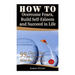 How to Overcome Fears, Build Self-Esteem and Succeed in Life: 99 Clever Tips for Everyone, Even the Fearless