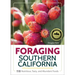 Foraging Southern California: 118 Nutritious, Tasty, and Abundant Foods