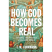 How God Becomes Real: Kindling the Presence of Invisible Others