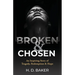 Broken & Chosen: An Inspiring Story of Tragedy, Redemption & Hope