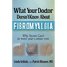 What Your Doctor Doesn't Know about Fibromyalgia: Why Doctors Can't or Won't Treat Chronic Pain