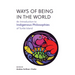 Ways of Being in the World: An Introduction to Indigenous Philosophies of Turtle Island