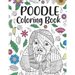 Poodle Coloring book: A Cute Adult Coloring Books for Poodle Owner, Best Gift for Dog Lovers