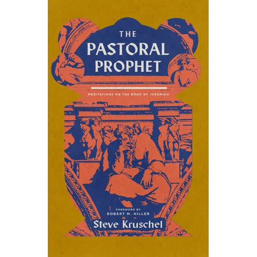 The Pastoral Prophet: Meditations on the Book of Jeremiah