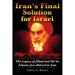 Iran's Final Solution for Israel: The Legacy of Jihad and Shi'ite Islamic Jew-Hatred in Iran
