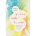 You're Only Human: How Your Limits Reflect God's Design and Why That's Good News