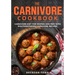 The Carnivore Cookbook: Carnivore Diet for Women and Men with Mouthwatering Carnivore Recipes