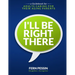 I'll Be Right There: A Guidebook for Adults Caring for Their Aging Parents