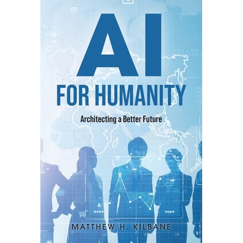 AI for Humanity: Architecting a Better Future