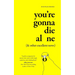 You're Gonna Die Alone (& Other Excellent News)