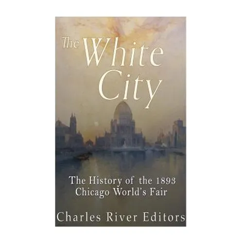 The Black and White City: The History of Racism and Race Relations at the 1893 Chicago World's Fair