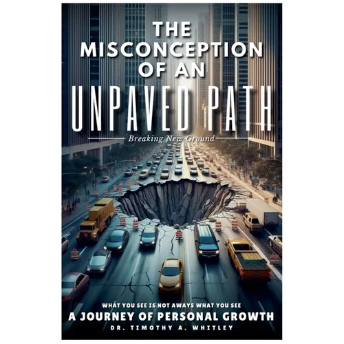 The Misconception of an Unpaved Path Breaking New Ground: A Journey of Personal Growth