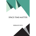 Space- Time- Matter