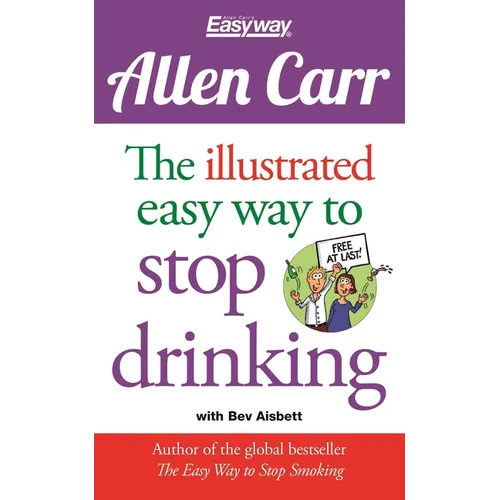 The Illustrated Easy Way to Stop Drinking: Free at Last!