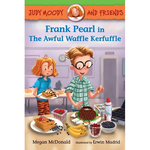 Judy Moody and Friends: Frank Pearl in the Awful Waffle Kerfuffle