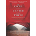 The River at the Center of the World: A Journey Up the Yangtze, and Back in Chinese Time