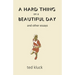 A Hard Thing on a Beautiful Day: and Other Essays