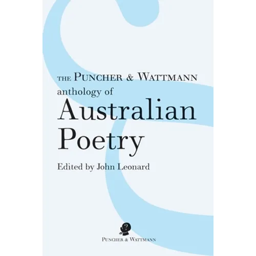 The Puncher & Wattmann Anthology of Australian Poetry