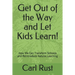 Get Out of the Way and Let Kids Learn!: How We Can Transform Schools and Reintroduce Natural Learning