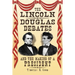 The Lincoln-Douglas Debates and the Making of a President