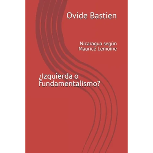 ¿Izquierda o fundamentalismo?: Nicaragua según Maurice Lemoine