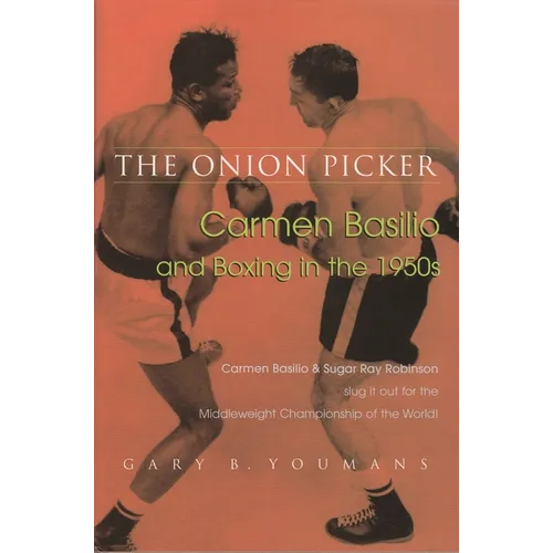 Onion Picker: Carmen Basilio and Boxing in the 1950s
