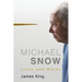 Michael Snow: Lives and Works
