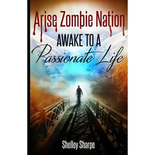 Arise Zombie Nation Awake To A Passionate Life