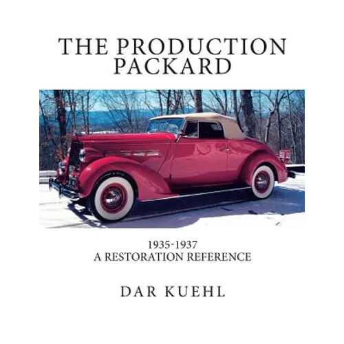 The Production Packard: A Restoration Reference 1935-1937