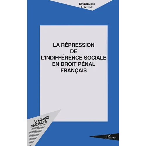 La Répression de l'Indifférence Sociale En Droit Pénal Français