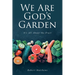 We Are God's Garden: It's All About the Fruit