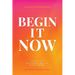 Begin It Now