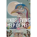 The Unbelieving Yelp of Prey: Poems Volume 45