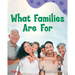What Families Are for: A Wordless Nonfiction Book