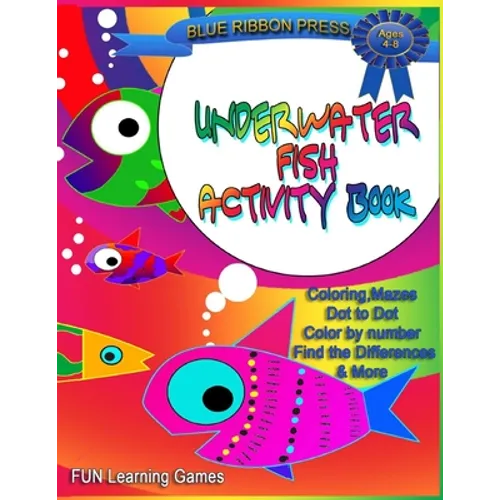 Underwater Fish Activity Book: Ages 4-8: Coloring, Mazes, Dot-to-Dot, Color by Number, Find the Differences and More