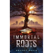 Immortal Roots