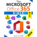 The Microsoft Office 365 Bible: The Complete and Easy-To-Follow Guide to Master the 9 Most In-Demand Microsoft Programs - Secret Tips & Shortcuts to S