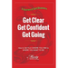 Get Clear Get Confident Get Going: A Journey of Self-Discovery How To Get From Where You Are to Where You Want to Be
