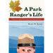 A Park Ranger's Life: Thirty-Two Years Protecting Our National Parks